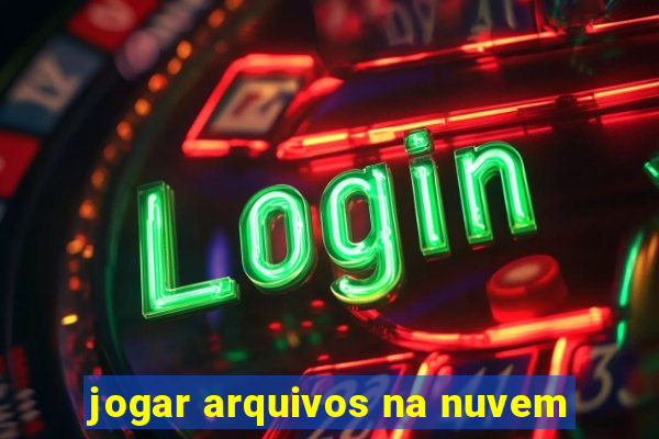 jogar arquivos na nuvem